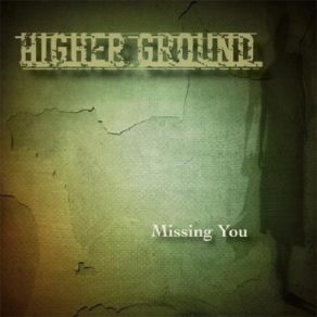 Download track Missing You Higher Ground