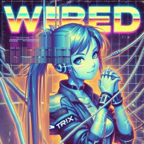 Download track Wired Tr! X