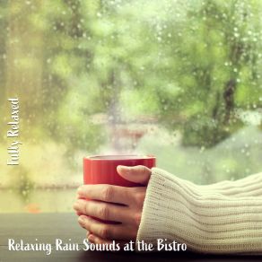 Download track Relaxing Rain Sounds At The Bistro, Pt. 19 Steve Brassel