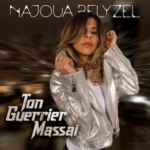 Download track Ton Guerrier Massaï Najoua Belyzel