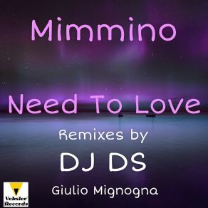 Download track Need To Love (Giulio Mignogna Remix) MimminoGiulio Mignogna