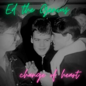 Download track Change Of Heart Ed The Genius