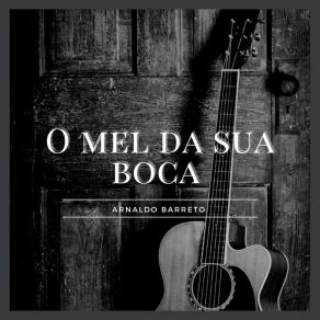 Download track O Mel Da Sua Boca Arnaldo Barreto