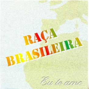 Download track Eu Te Amo Raça Brasileira