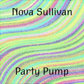 Download track Party Pump Nova Sullivan