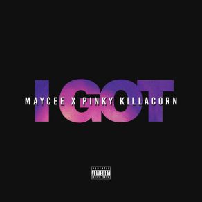 Download track I Got MayceePinky Killacorn