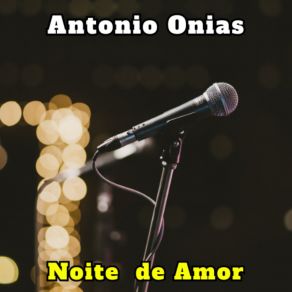 Download track Noite De Amor Antonio Onias