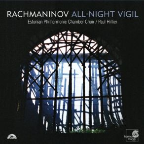 Download track All-Night Vigil, Op. 37: XV. O Queen Victorious Paul Hillier, Estonian Philharmonic Chamber Choir