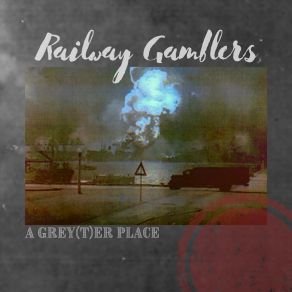 Download track A Greater Place Railway Gamblers