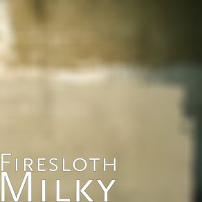 Download track Milky Firesloth