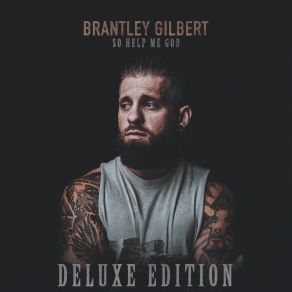 Download track So Help Me God Brantley Gilbert