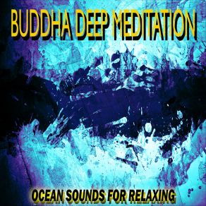 Download track Ocean Sounds For Relaxing Pt. 19 Buddha Deep Meditation