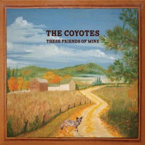 Download track These Friends Of Mine Coyotes