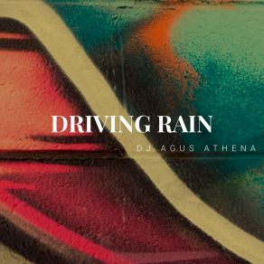 Download track Driving Rain DJ Agus Athena