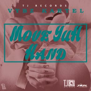 Download track Move Yuh Hand Vybz Kartel