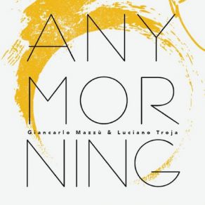 Download track Any Morning Giancarlo Mazzù