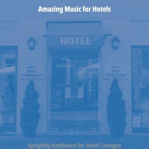 Download track Superlative Backdrops For Hotel Restaurants Amazing Music For Hotels