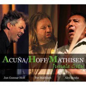 Download track Alex Acuna, Jan Gunnar Hoff, Per Mathiesen - Jungle City - 07 - Det Bästa Alex Acuña, Jan Gunnar Hoff, Per Mathiesen