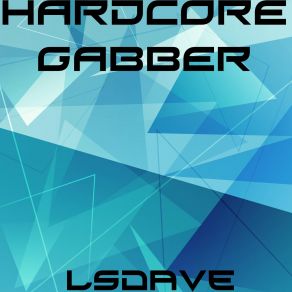 Download track Hardcore Gabber Lsdave