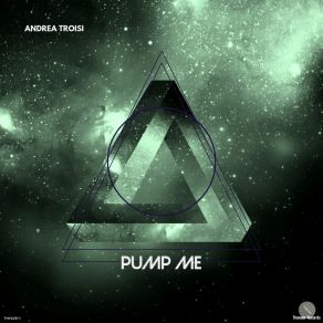 Download track Pump Me Andrea Troisi