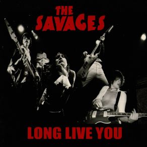 Download track Long Live You (Original Mix) The Savages