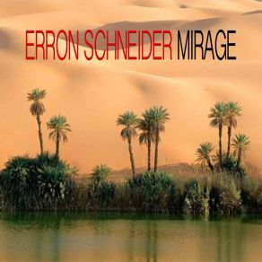 Download track Mirage Erron Schneider