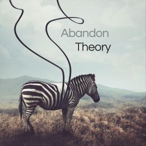 Download track Get It While The Getting's Good Abandon Theory