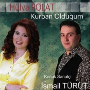 Download track Kurban Olduğum Hülya Polat, İsmail Türüt