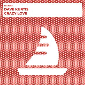 Download track Crazy Love (Radio Edit) Dave Kurtis