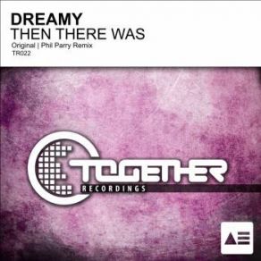 Download track Then There Was (Original Mix) Dreamy