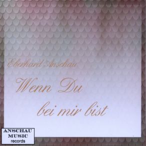 Download track Wenn Du Bei Mir Bist Eberhard Anschau