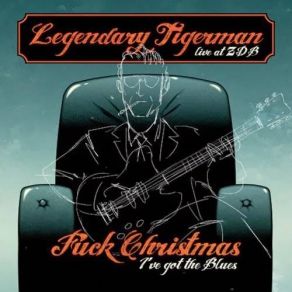 Download track Fuck Christmas Baby, I Got The Blues The Legendary TigermanFilipe Costa