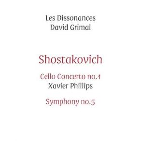 Download track Cello Concerto No. 1 In E-Flat Major Op. 107 - IV. Finale: Allegro Con Moto David Grimal, Les Dissonances, Xavier Phillips