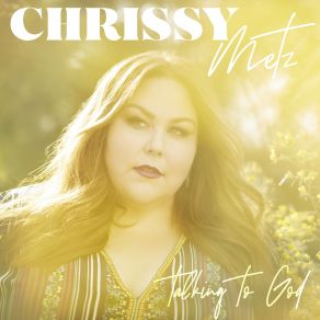 Download track Talking To God Chrissy Metz