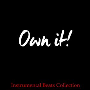 Download track Own It! (Instrumental Rap) Instrumental Beats CollectionLofi Beats Instrumental