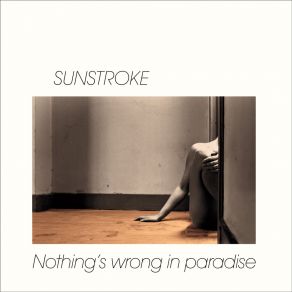 Download track Nothing's Wrong In Paradise Sunstroke