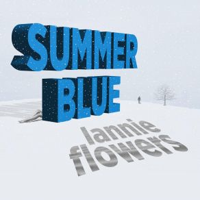 Download track Summer Blue Lannie Flowers