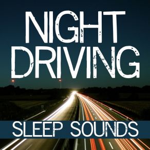 Download track Night Driving Sleep Sounds