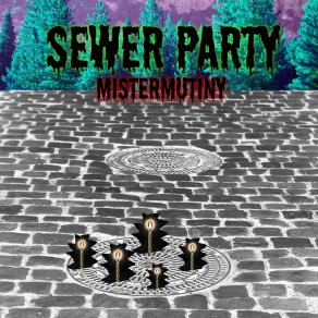 Download track Sewer Party Mistermutiny