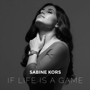 Download track If Life Is A Game Sabine Kors