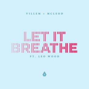 Download track Let It Breathe Leo Wood, Villem, McLeod