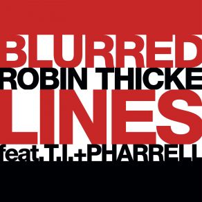 Download track Blurred Lines Robin ThickeT. I. Pharrell