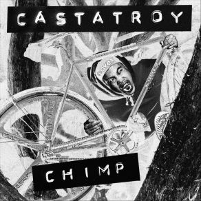 Download track Chimp Casta Troy