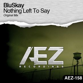 Download track Nothing Left To Say (Original Mix) BluSkay