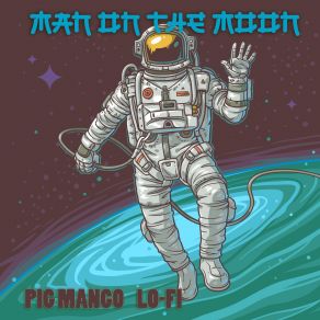 Download track Man On The Moon Pig Mango Lofi