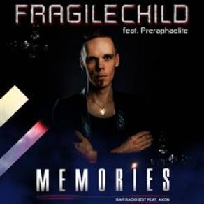 Download track Memories (Rap Radio Edit) Axon, FragileChild, Preraphaelite