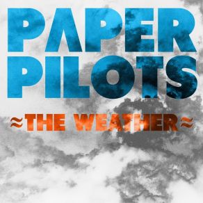 Download track The Weather Paper Pilots