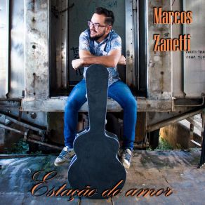 Download track Teu Amor Me Fez Tão Bem Marcos Zanetti