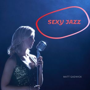 Download track Scene Sexy Jazz Matt Gadwick