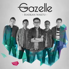 Download track Biarkan Waktu Gazelle